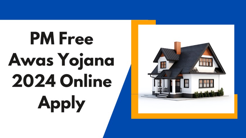 PM Free Awas Yojana 2024 Online Apply